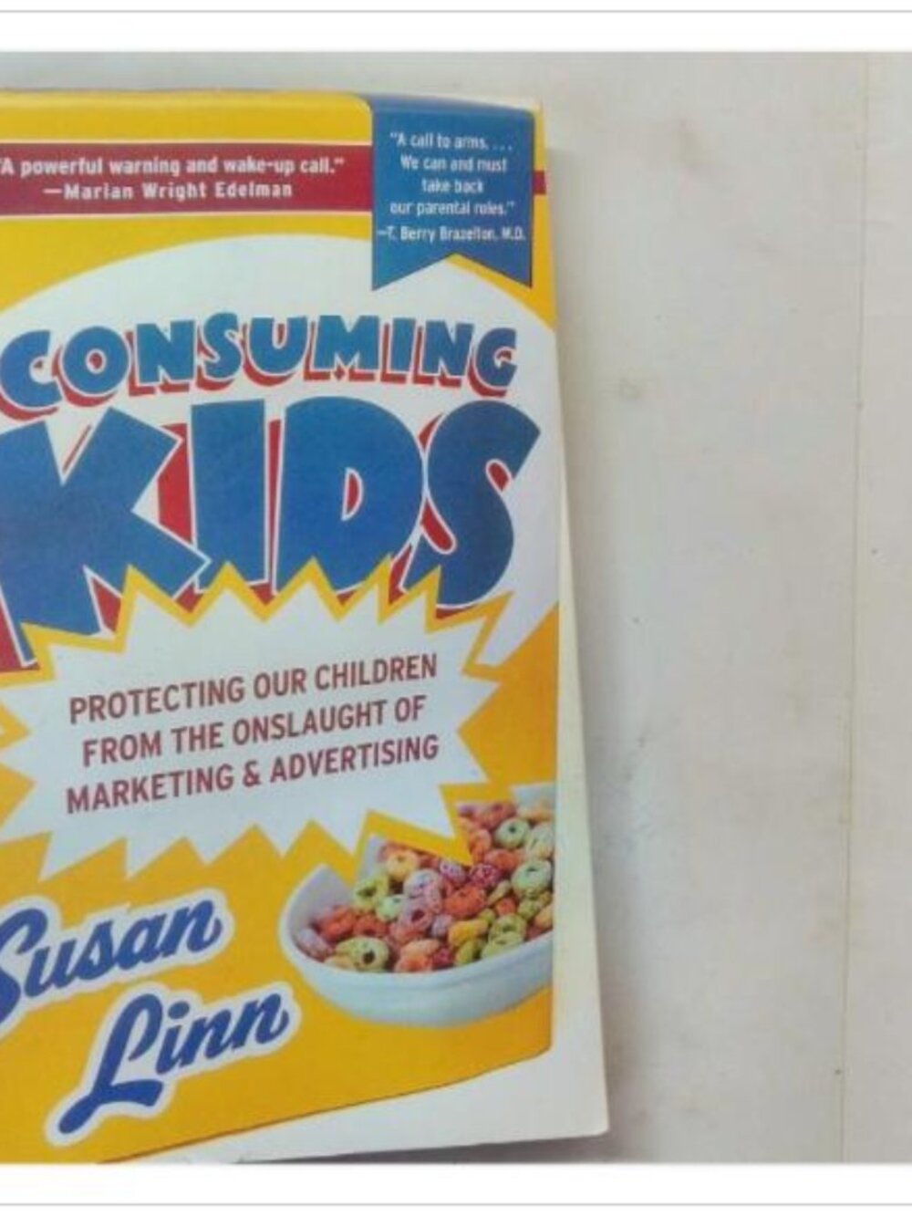 Consuming Kids Protecting Our Children from Marketing Anchor Books 1st 2005 PB